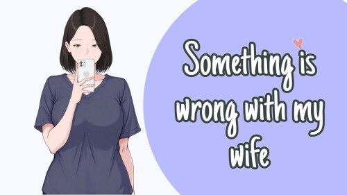 7696[日式SLG/NTR/寝取] 我的妻子有点不对劲 Something Is Wrong with My Wife v1.0 汉化版 [510M][PC+安卓joi]-ACG俱乐部 - 各类游戏免费下载